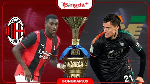  Nhận định bóng đá AC Milan vs Venezia, 01h45 ngày 29/8: Amorim chào San Siro